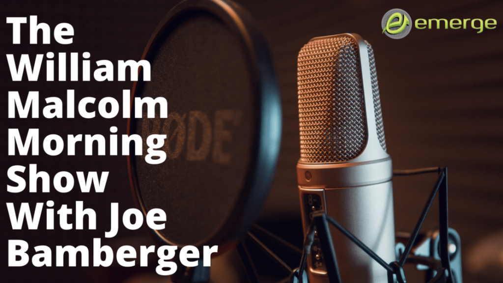 The William Malcolm Morning Show With Joe Bamberger